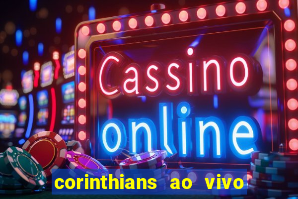 corinthians ao vivo multi multicanal